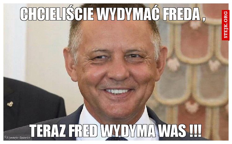 Chcieliście wydymać freda , 
