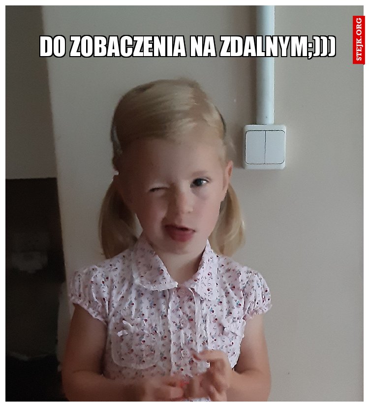 Do zobaczenia na zdalnym;)))