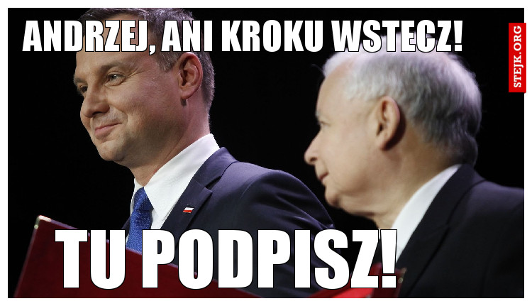 Andrzej, ani kroku wstecz!