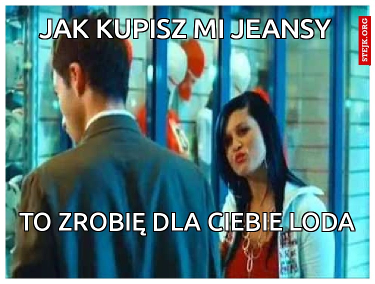 jak kupisz mi jeansy