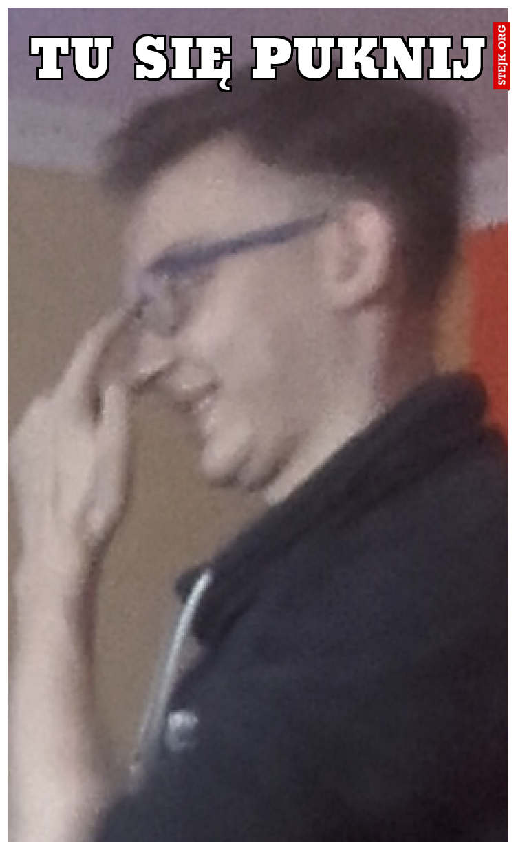 Tu się puknij