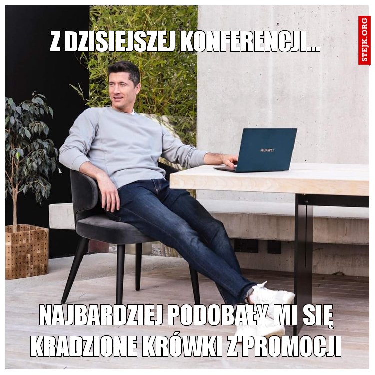 Z dzisiejszej konferencji...