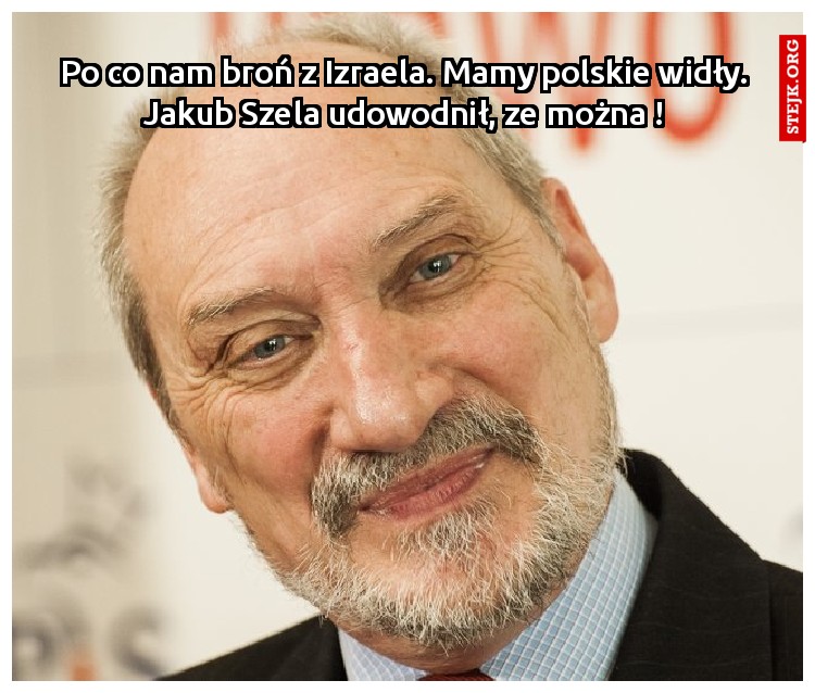 Po co nam broń z Izraela. Mamy polskie widły. Jakub Szela udowodnił, ze można !