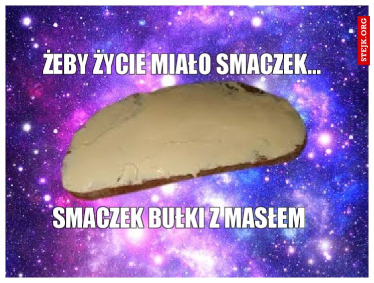 ŻEBY ŻYCIE MIAŁO SMACZEK...