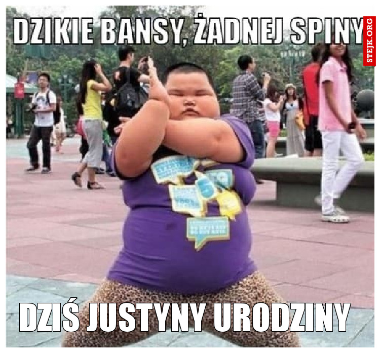 DZIŚ JUSTYNY URODZINY
