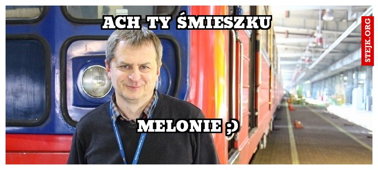 Ach Ty śmieszku