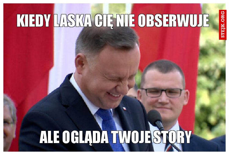 KIEDY LASKA CIĘ NIE OBSERWUJE 