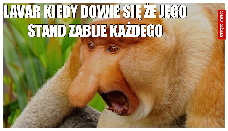 Lavar kiedy dowie się że jego stand zabije każdego