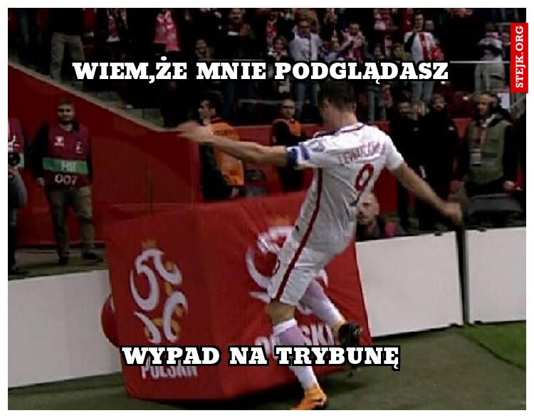 wiem,że mnie podglądasz