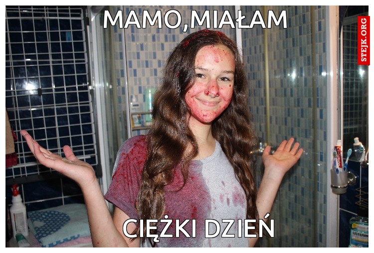 Mamo,miałam