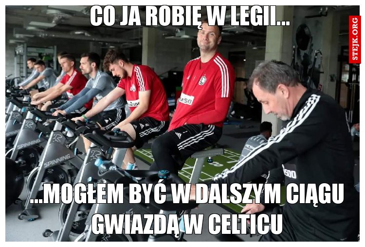 Co ja robię w Legii...