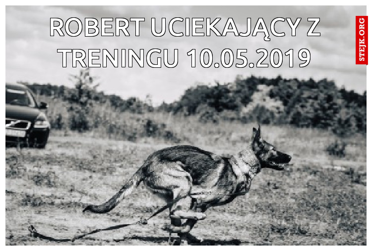 robert uciekający z treningu 10.05.2019