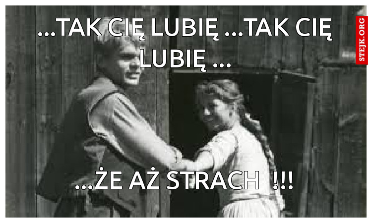 ...tak cię lubię ...tak cię lubię ...