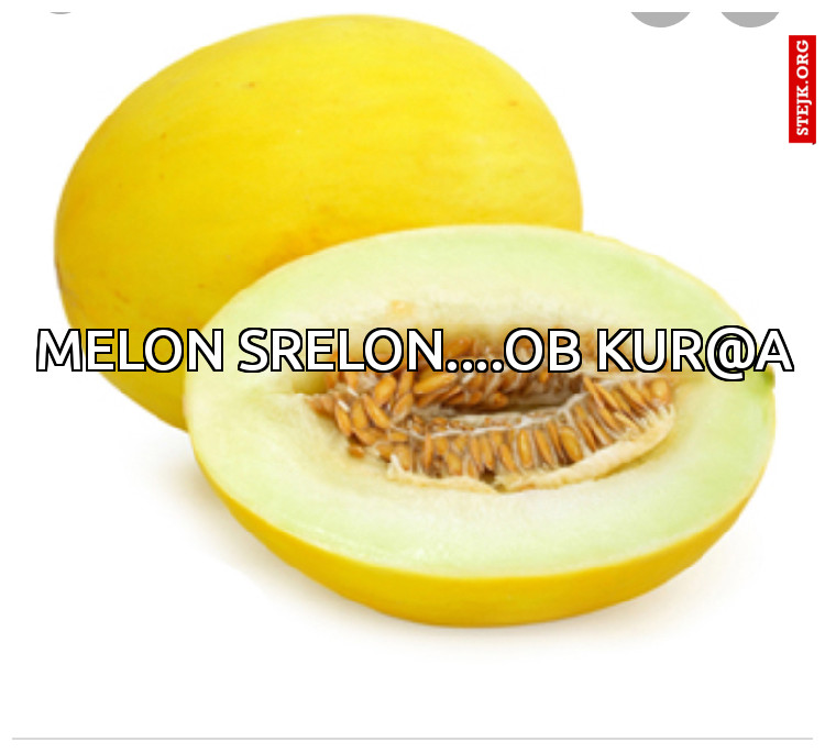 Melon srelon....OB kur@a