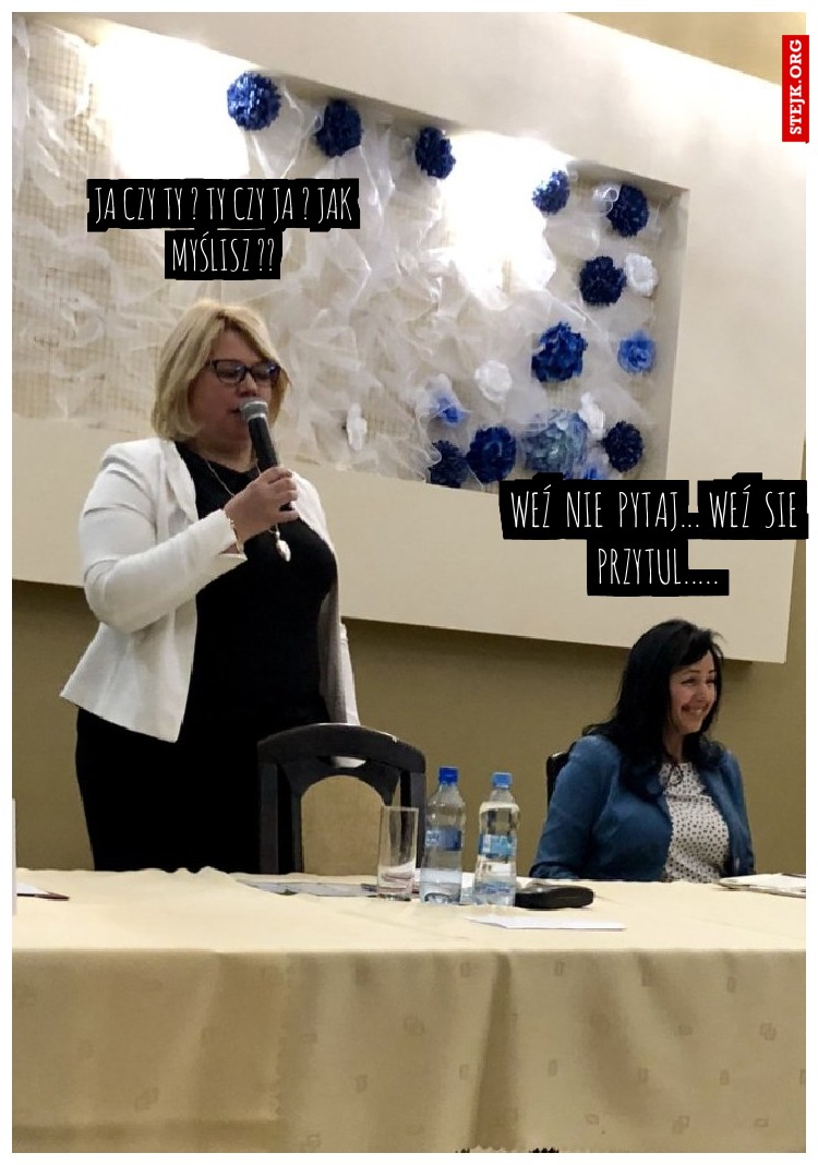 Ja czy ty ? ty czy ja ? jak myślisz ??