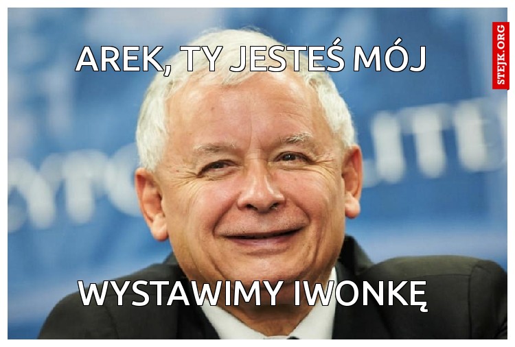 Arek, ty jesteś mój 