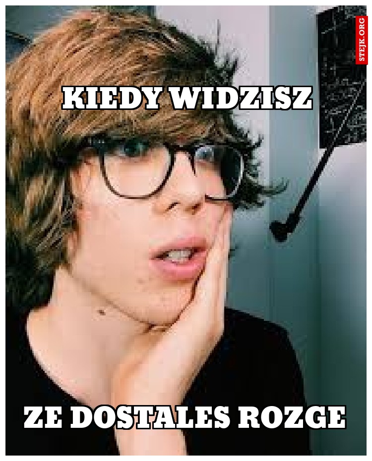 KIEDY WIDZISZ