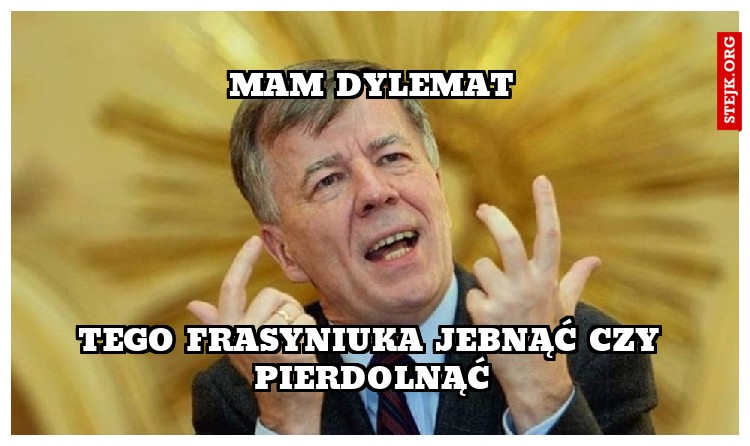 mam dylemat