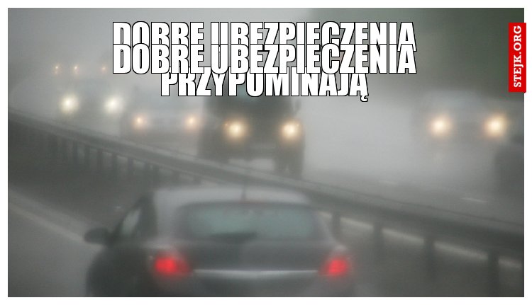 Dobre Ubezpieczenia przypominają