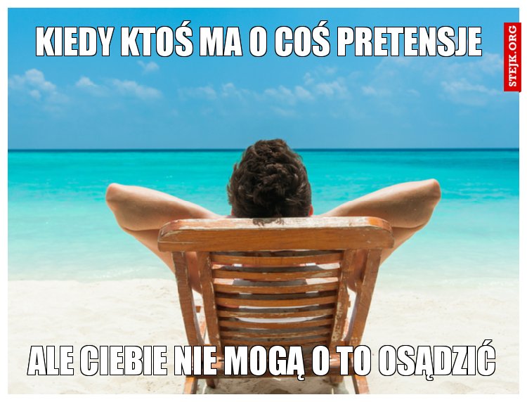 Kiedy ktoś ma o coś pretensje 