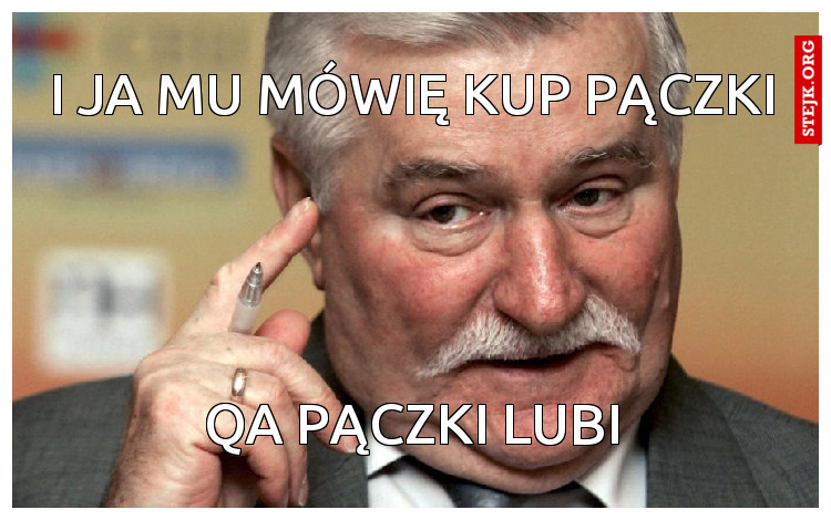 I ja mu mówię kup pączki