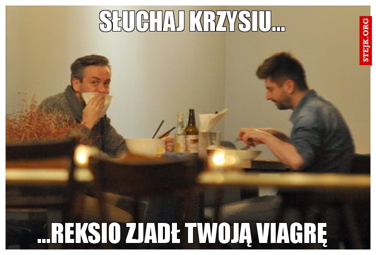 Słuchaj Krzysiu...