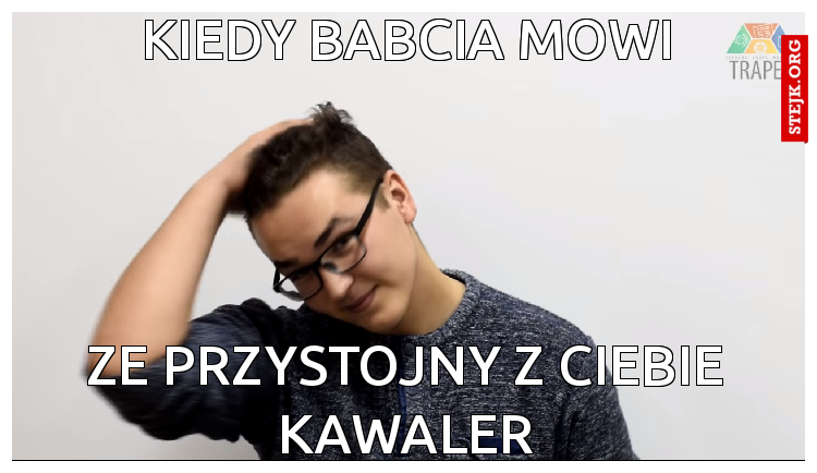kiedy babcia mowi