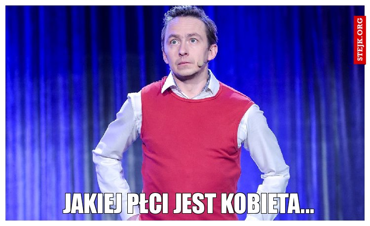 Jakiej płci jest kobieta...