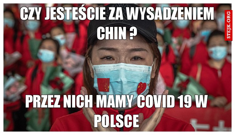 CZY JESTEŚCIE ZA WYSADZENIEM CHIN ?