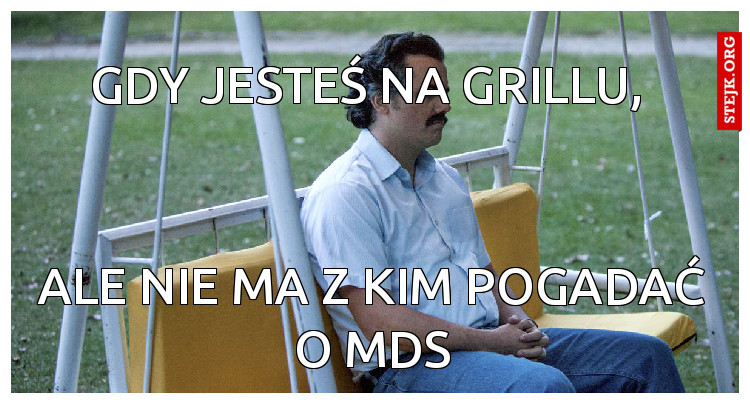 Gdy jesteś na grillu, 