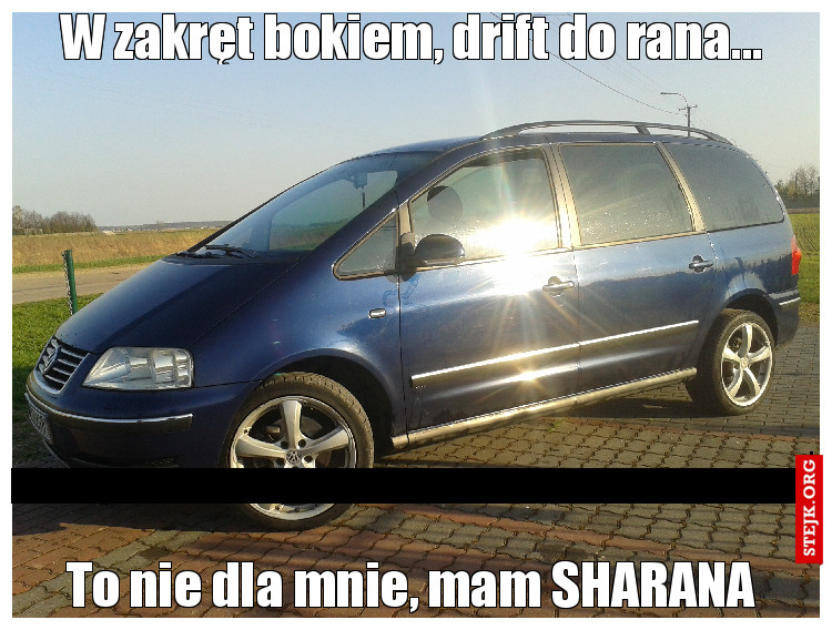 To nie dla mnie, mam SHARANA