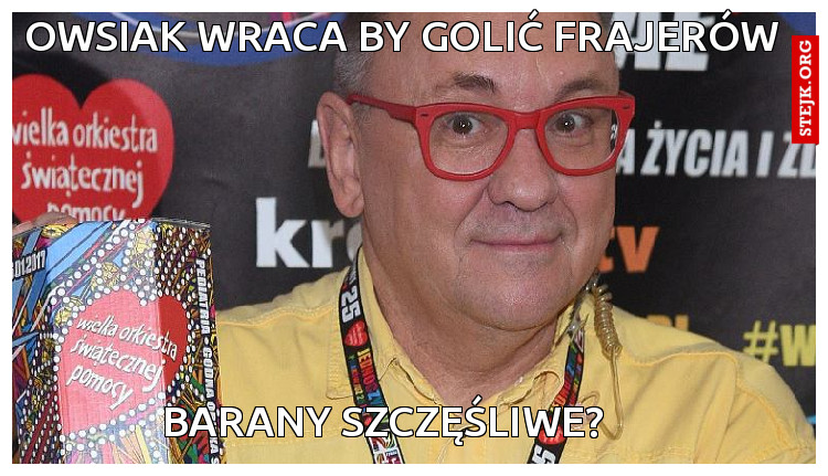 Owsiak wraca by golić frajerów