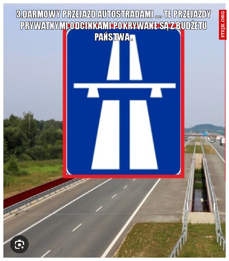 3.Darmowy przejazd autostradami …. te przejazdy prywatnYMI ODCINKAMI pokrywane są z budżetu państwa .