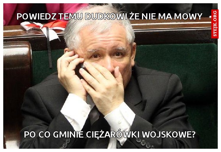 powiedz temu dudkowi że nie ma mowy