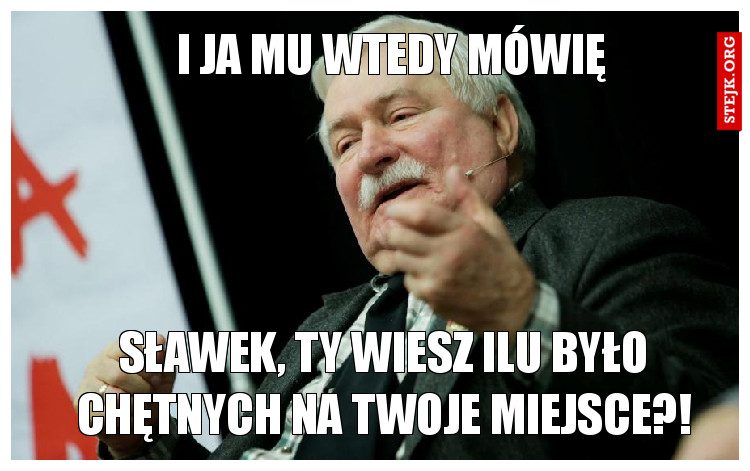 I ja mu wtedy mówię