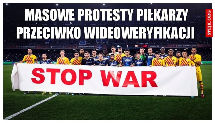 Masowe protesty piłkarzy przeciwko wideoweryfikacji 