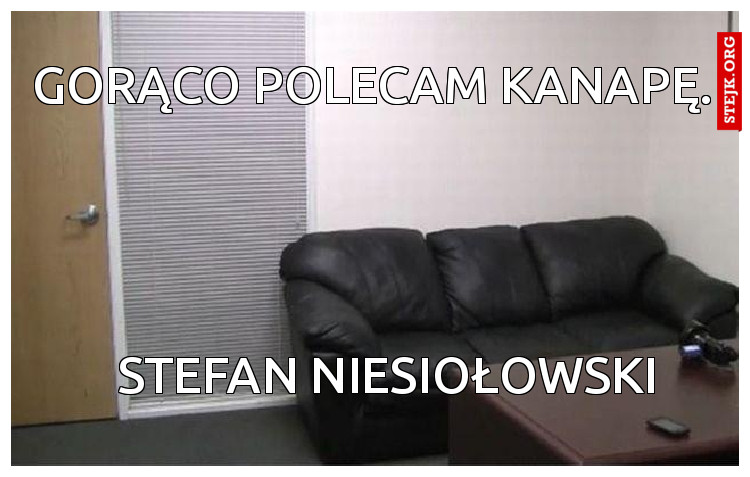 Gorąco polecam kanapę.