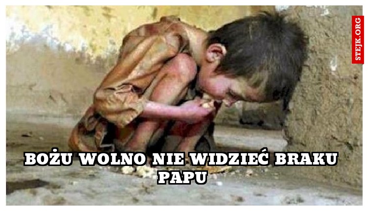 bożu wolno nie widzieć braku papu