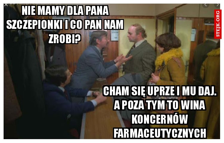 Nie mamy dla pana szczepionki i co pan nam zrobi?