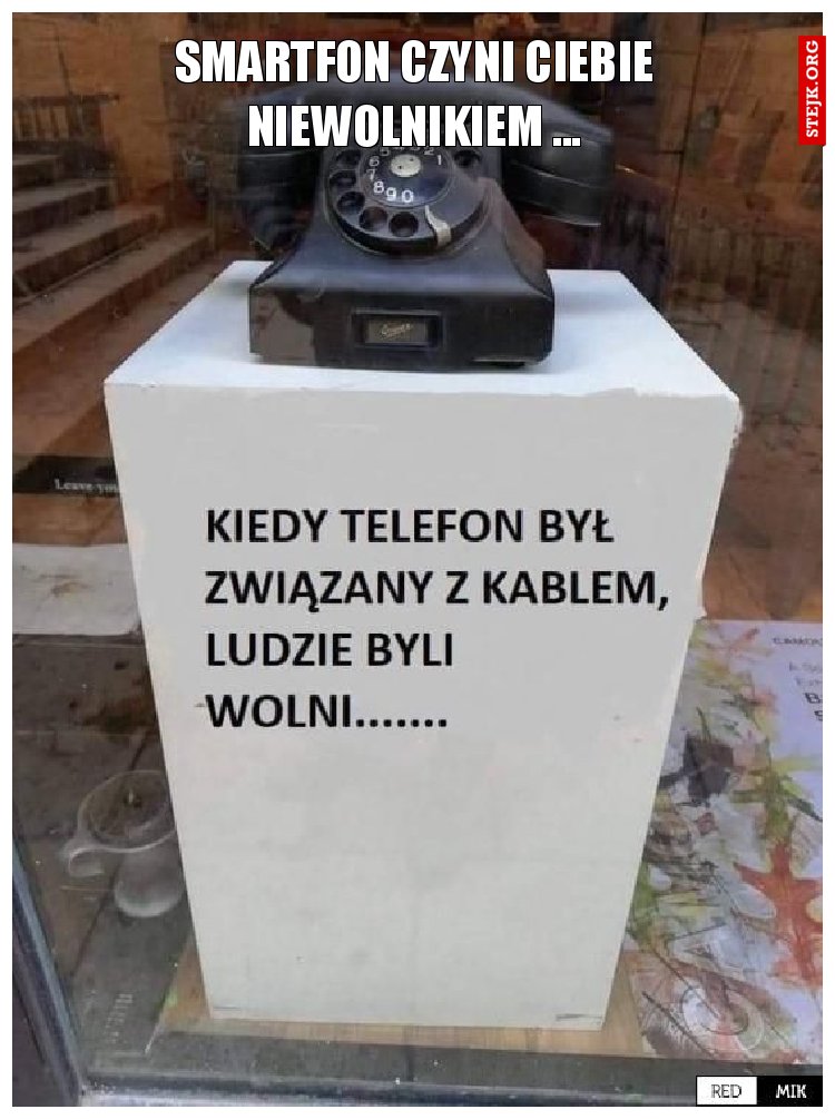 SMARTFON CZYNI CIEBIE NIEWOLNIKIEM ...