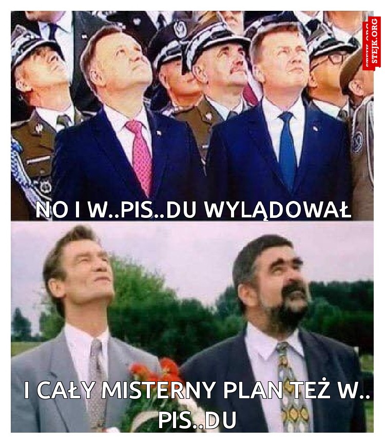 i cały misterny plan też w.. pis..du