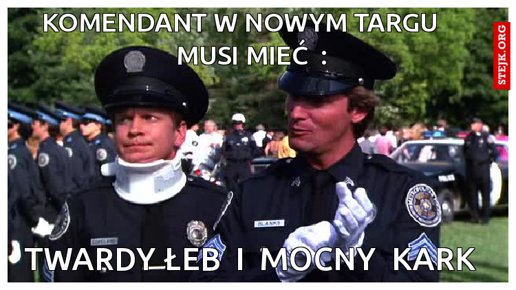 komendant w nowym targu       musi mieć  :  
