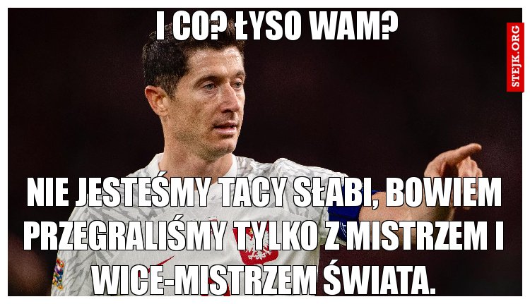 I co? Łyso wam?