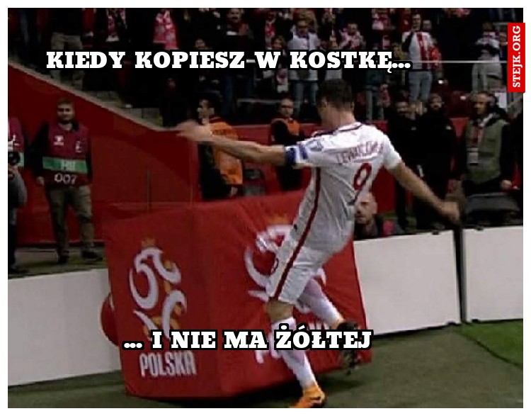 Kiedy kopiesz w kostkę... 