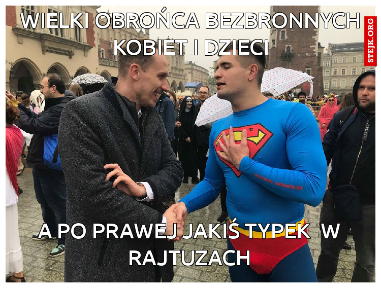 Wielki obrońca bezbronnych kobiet i dzieci