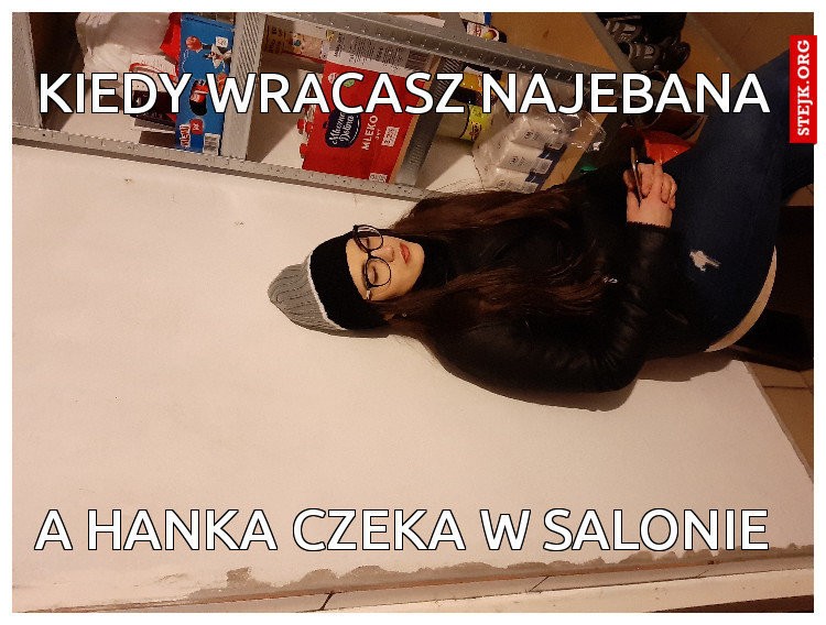 Kiedy wracasz najebana 