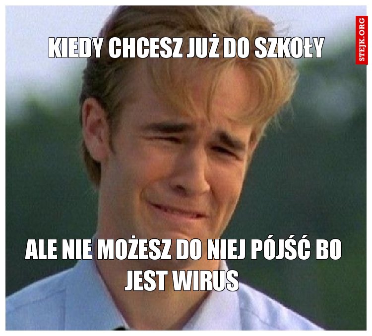 Kiedy chcesz już do szkoły 