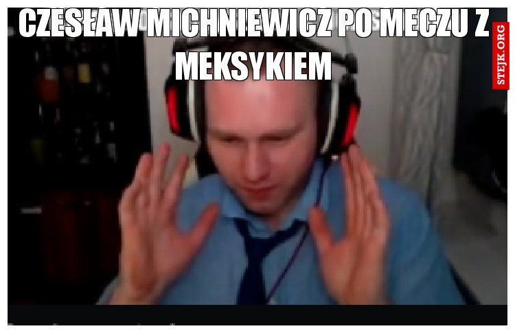 Czesław Michniewicz po meczu z Meksykiem