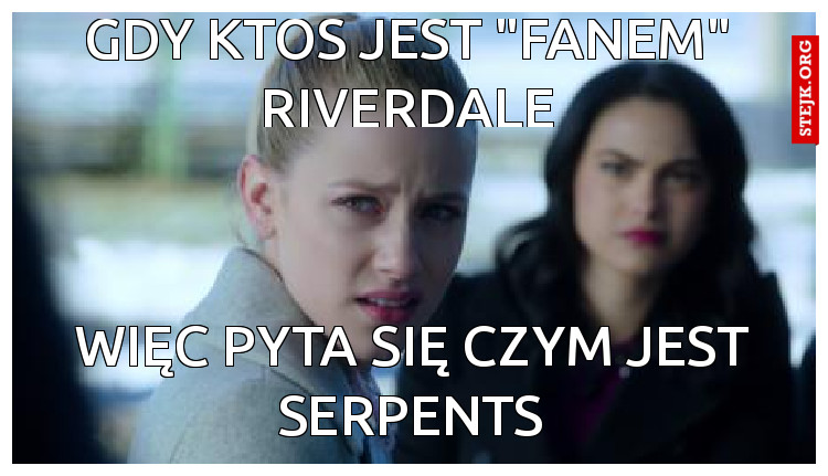 Gdy ktoś jest "fanem" riverdale