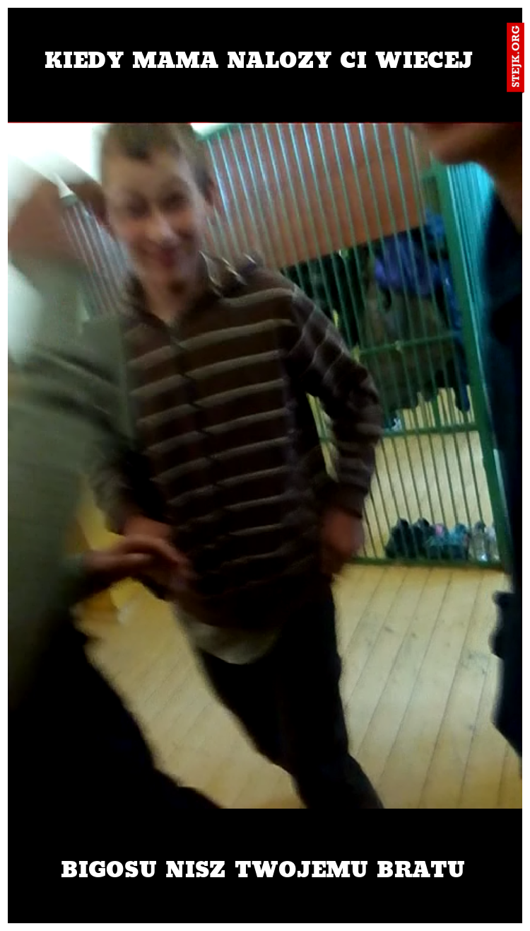 Kiedy mama nalozy ci wiecej 